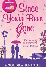 Since You've Been Gone (Anouska Knight)