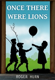 Once There Were Lions (Roger Hurn)