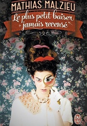 Le Plus Petit Baiser Jamais Recensé (Mathias Malzieu)