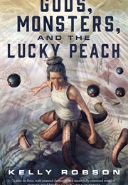 Gods, Monsters and the Lucky Peach (Kelly Robson)