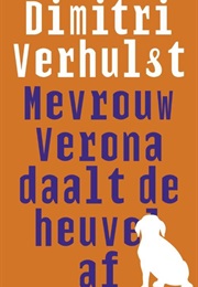 Mevrouw Verona Daalt De Heuvel Af (Dimitri Verhulst)