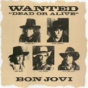 Wanted Dead or Alive - Bon Jovi