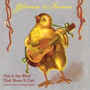 Glenn Jones - This Is the Wind That Blows It Out: Solos for 6 & 12 String Guitar