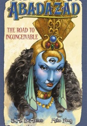 Abadazad: The Road to Inconceivable (J.M. Dematteis)