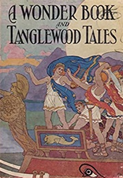 A Wonder Book and Tanglewood Tales (Nathaniel Hawthorne)