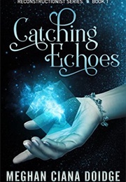 Catching Echoes (Meghan Ciana Doidge)