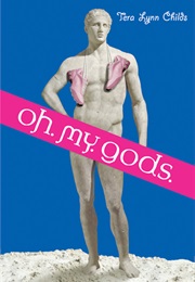 Oh.My.Gods. (Tera Lynn Childs)