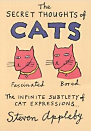 The Secret Thoughts of Cats (Steven Appleby)