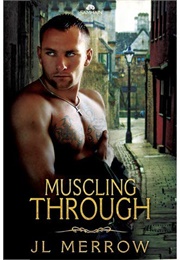 Muscling Through (J.L. Merrow)