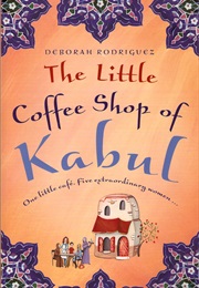 The Little Coffee Shop of Kabul (Deborah Rodriguez)