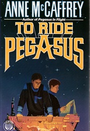 To Ride Pegasus (Anne McCaffrey)