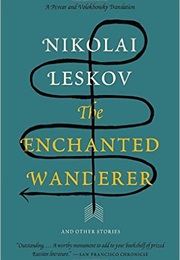 The Enchanted Wanderer: And Other Stories (Nikolai Leskov)