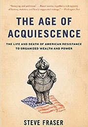 The Age of Acquiescence (Steve Fraser)