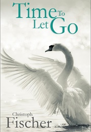 Time to Let Go (Christoph Fischer)