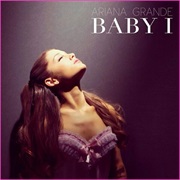 Baby I - Ariana Grande