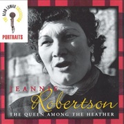 Jeannie Robertson - The Queen Among the Heather (1998)