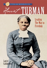 Harriet Tubman: Leading the Way to Freedom (Laurie Calkhoven)