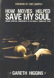How Movies Helped Save My Soul (Gareth Higgins)