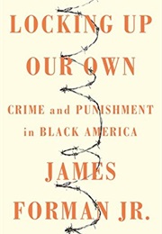 Locking Up Our Own (James Forman Jr.)
