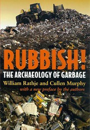 Rubbish! the Archaeology of Garbage (William Rathje)