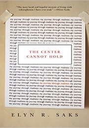 The Center Cannot Hold (Elyn Saks)