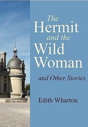 The Hermit and the Wild Woman (Edith Wharton)