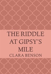 The Riddle at Gypsy&#39;s Mile (Clara Benson)