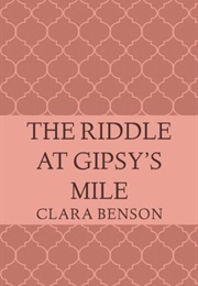 The Riddle at Gypsy's Mile (Clara Benson)