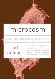 Microcosm: E. Coli and the New Science of Life (Carl Zimmer)
