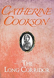 The Long Corridor (Catherine Cookson)