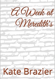 A Week at Meredith's (Kate Brazier)