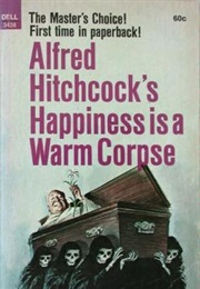 Happiness Is a Warm Corpse (Alfred Hitchcock)