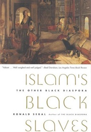 Islam&#39;s Black Slaves: The Other Black Diaspora (Ronald Segal)