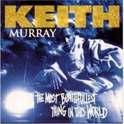 Keith Murray - The Most Beautifullest Thing in This World