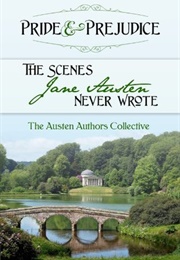 Pride and Prejudice: The Scenes Jane Austen Never Wrote (Abigail Reynolds...)