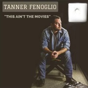 This Ain't the Movies - Tanner Fenoglio