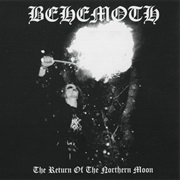 The Return of the Northern Moon - Behemoth