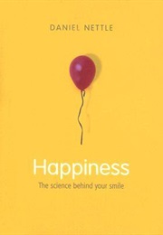 Happiness: The Science Behind Your Smile (Daniel Nettle)