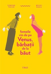 Femeile Vin De Pe Venus, Barbatii De La Baut (Mihai Radu, Simona Tache)