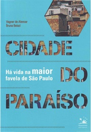 Cidade Do Paraíso – Há Vida Na Maior Favela De São Paulo (Vagner De Alencar)