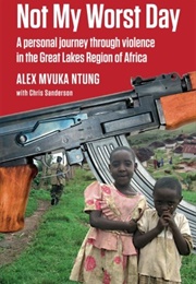 Not My Worst Day (Alex Mvuka Ntung)