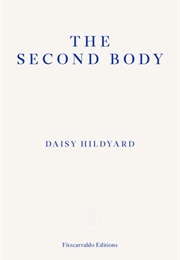 The Second Body (Daisy Hildyard)