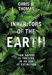 Inheritors of the Earth: How Nature Is Thriving in an Age of Extinction (Chris Thomas)