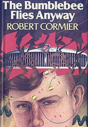 The Bumblebee Flies Anyway (Robert Cormier)