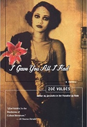 I Gave You All I Had (Zoe Valdes)