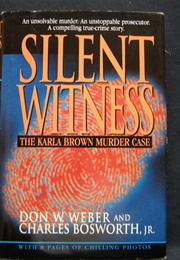 Silent Witness: The Karla Brown Murder Case (Don W. Weber)