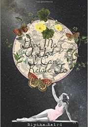 Give Me a God I Can Relate to (Blythe Baird)