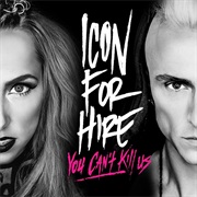 Icon for Hire- You Can't Kill Us