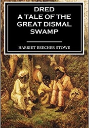 Dred: A Tale of the Great Dismal Swamp (Harriet Beecher Stowe)