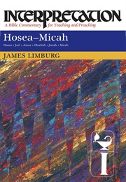 Hosea: Micah (Interpretation: A Bible Commentary) (James Limburg)